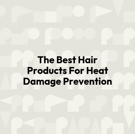 The Best Hair Products For Heat Damage Prevention