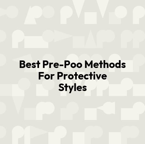 Best Pre-Poo Methods For Protective Styles