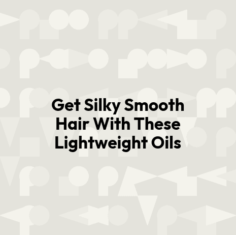 Get Silky Smooth Hair With These Lightweight Oils