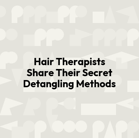 Hair Therapists Share Their Secret Detangling Methods