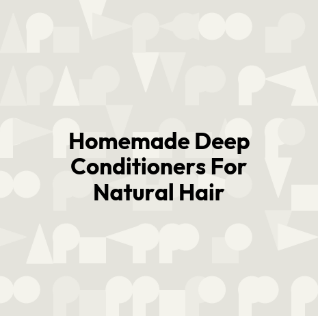 Homemade Deep Conditioners For Natural Hair