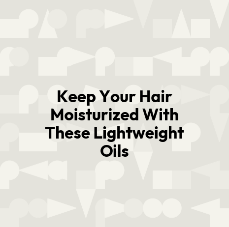Keep Your Hair Moisturized With These Lightweight Oils