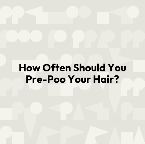 How Often Should You Pre-Poo Your Hair?