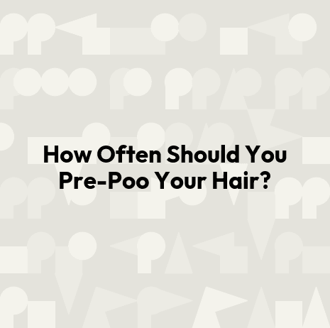 How Often Should You Pre-Poo Your Hair?