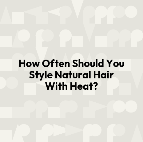 How Often Should You Style Natural Hair With Heat?