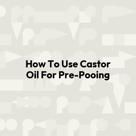 How To Use Castor Oil For Pre-Pooing